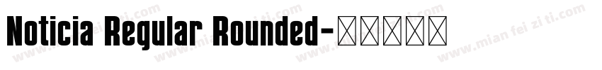 Noticia Regular Rounded字体转换
